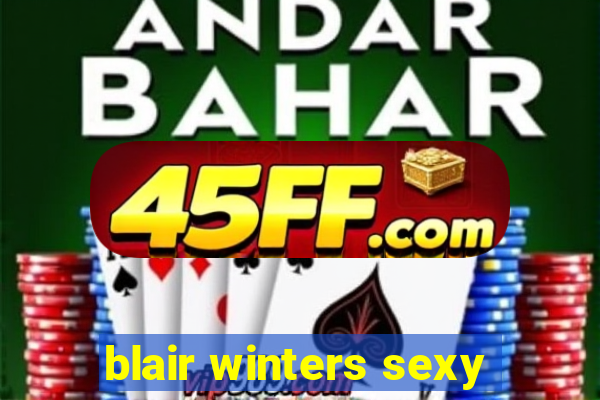 blair winters sexy